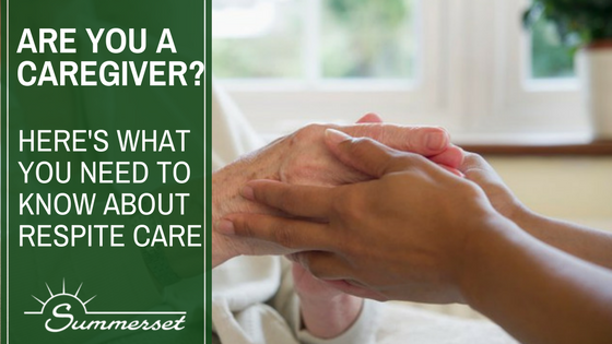 Are You A Caregiver? Here’s What You Need To Know About Respite Care